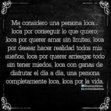 Tu Me Traes Muy Loca Pero No Tedas Cuenta Eres Un Amor Inalcanzable Personas Locas Amar Y Querer Frases Bonitas
