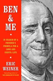 Ben & Me: In Search of a Founder's Formula for a Long and Useful Life by  Eric Weiner