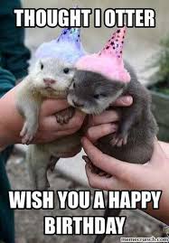 Thought I Otter Wish You A Happy Birthday Pictures Photos And Images For Facebook Tumblr Pint Happy Birthday Pictures Happy Birthday Animals Birthday Jokes