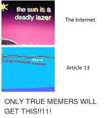 That day, tumblr user ihavecripplingedgienss posted a screenshot of the the sun is a deadly lazer moment with the caption why i don't go outside. the image (shown below) received more than 26,000 notes within 12 days. The Sun Is A Deadly Lazer The Internet Ozone Notamymore There S A Blonket Article 13 Internet Meme On Me Me