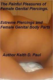 Female parts updated their cover photo. The Painful Pleasures Of Female Genital Piercings Extreme Piercings And Female Genital Body Parts Amazon De Paul Keith D Fremdsprachige Bucher