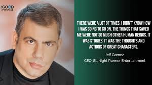 Jeff Gomez of Starlight Runner Entertainment: Your Customer's Money isn't  all you Need From Them to Tell Your Story