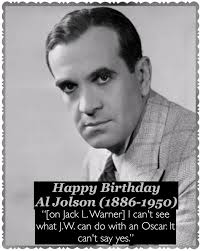 May 26: Happy Birthday Al Jolson (1886-1950) #aljolson #actor  #thejazzsinger #oldhollywood #bornonthisday #happybirthday #MayBirthdays  #May #quotes #singer