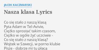 Nasza klasa i jej lata świetności. Nasza Klasa Lyrics By Jacek Kaczmarski Co Sie Stalo Z