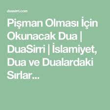 Pisman Olmasi Icin Okunacak Dua Duasirri Islamiyet Dua Ve Dualardaki Sirlar Dualar Duanin Gucu Maneviyat