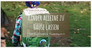 Ab wann darf ein kind alleine zuhause bleiben. Kinder Alleine Zu Hause Lassen Meine Erfahrungen Freebie Mamahoch2