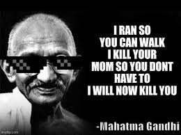 If i were asked to define the hindu creed, i should simply say: Mahatma Gandhi Rocks Memes Imgflip