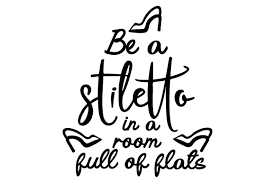 Download Be A Stiletto In A Room Full Of Flats Svg Cut File By Creative Fabrica Crafts Creative Fabrica PSD Mockup Templates
