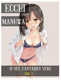 Ecchi Manhwa 17 Sex Fantasies Ver2 vol 1: Shounen Ecchi Action Romance  School life Manhwa by Shelly Vella | Goodreads