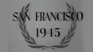 San Francisco 1945 United Nations Un Audiovisual Library