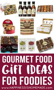 45 food gifts that'll speak to every foodie's soul. Gourmet Food Gift Ideas For Foodies Happiness Is Homemade