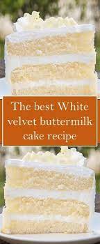 The Best White Velvet Buttermilk Cake Recipe Cake Recipes Buttermilk Cake Recipe Best White Cake Recipe