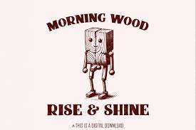 Funny Morning Wood PNG, Trendy Adult Humor Clipart, Snarky