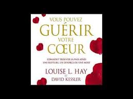 Vous Pouvez Guerir Votre Coeur Livre Audio Complet Louise L Hay David Kessler Youtube Livre Audio Guerir Livre
