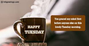 Tuesday morning quotes, good morning messages, tuesday morning wishes for someone so special. Tuesday Messages Tuesday Wishes Quotes 143 Greetings