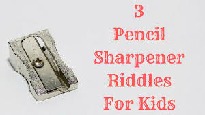 Can you solve this riddle? Pencil Sharpener Riddles
