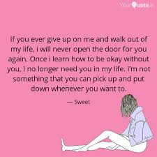 Sometimes it's best to just walk away, count your loss, say a prayer and go on with your life. If You Ever Give Up On Me Quotes Writings By Sweetjane Tsai Yourquote