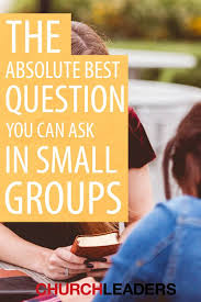 The Absolute Best Small Group Discussion Question You Can Ask Small Group Bible Studies Small Group Bible Study Activities Bible Study Activities