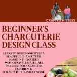 Beginner's Charcuterie Design Class