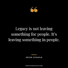 Top 28 Legacy Quotes Leaving A Mark