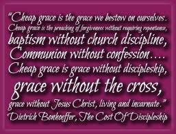 Cheap Grace Dietrich Bonhoeffer The Cost Of Discipleship Bonhoeffer Quotes Grace Quotes Inspirational Words