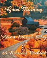 During weekend individuals have the possibilities to create themselves relaxed and spending experience through. Friday Blessings Good Morning Happy Friday Good Morning Happy Thursday Good Morning Friday