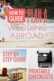 How To Get Married Abroad Easy Step By Step Guide Destination Wedding Etiquette Wedding Abroad Getting Married Abroad