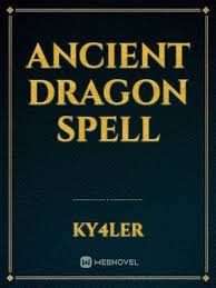 Our dragon challenges give you plenty of options to slay the enemy in style. Read Ancient Dragon Spell Ky4ler Webnovel
