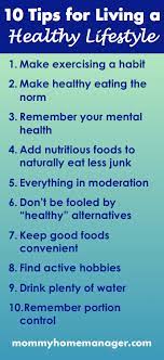 Don't delay your care at mayo clinic featured conditions information and tools for a healthy lifestyle. 10 Tips For Living A Healthy Lifestyle Mommy Home Manager