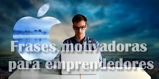 Las frases motivadoras como emprendedores, líderes y jefes, deben de provocar que. Frases Motivadoras Para Emprendedores