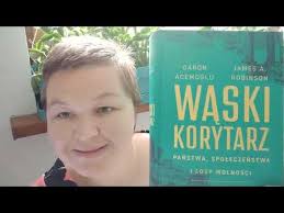 Wąski korytarz. Państwa, społeczeństwa i losy wolności