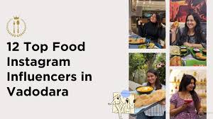12 Top Food Instagram Influencers in Vadodara You Need to Follow