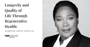 Longevity and Quality of Life Through Regenerative Health: An Interview  with Dr. Desirée Cox