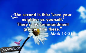 The Second Is This Love Your Neighbor As Yourself There Is No Commandment Greater Than These Bible Quote Quotespictures Com