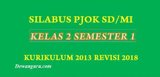Sahabat info pendidikan yang berbahagia hadir pada kesempatan ini admin yulianipendidik.blogspot.com menyampaikan materi berupa rencana pelaksanaan pembelajaran. Silabus Pjok Sd Mi Kelas 2 Semester 1 K13 Revisi 2018 Dewanguru Com