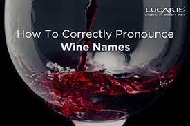 Travel with me to palaia How To Correctly Pronounce Wine Names Lucaris Crystal