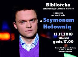 Szymon hołownia to polski dziennikarz, publicysta, dwukrotny laureat nagrody grand press. Szymon Holownia Dzis Na Spotkaniu W Bibliotece Sztumskiego Centrum Kultury Sztum Nasze Miasto
