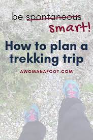 How To Plan A Hiking Trip There Is No Spontaneity In Hiking A Woman Afoot Hiking Trip Trip Trip Planning