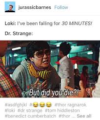 Loki I E Been Falling For 30 Minutes Dr Strange But Did You Die Marvel Comics Marvel Avengers Marvel Cinematic