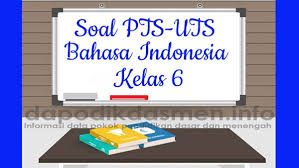 Soal bahasa indonesia kelas 8 semester 2 kurikulum 2013 dan kunci jawaban, soal bahasa indonesia kelas 8 semester. Soal Pts Uts Bahasa Indonesia Kelas 6 Semester 1 Sd Mi Tahun 2019 2020