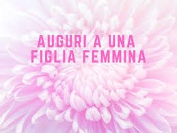 Frasi D Auguri Per Il Compleanno Di Una Figlia Femmina Frasi D Auguri Per Il Compleanno Di Una Figl Compleanno Di Una Figlia Buon Compleanno Figlia Compleanno