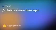 BSC-LT/roberta-base-bne-sqac · Hugging Face