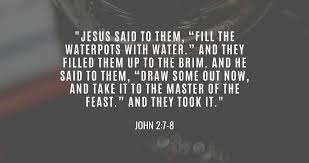 Churchatfive - Jesus said to the servants, 'Fill the jars with water'; so  they filled them to the brim. Then he told them, 'Now draw some out and  take it to the