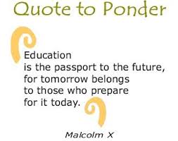 Education is the passport to the future, for tomorrow belongs to. Education Quote Future Classroom Quotes Education Quotes Quotes