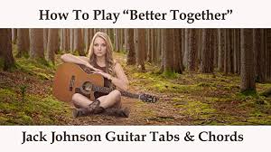 Country tabs > c > luke combs > better together > chords. Watch How To Play Better Together By Jack Johnson Guitar Tabs Chords Prime Video