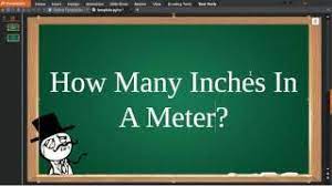 The 2.4 meter is 13 feet 8 inches long. How Many Inches In A Meter Youtube