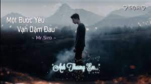 Một bước yêu vạn dặm đau (mr. Má»™t BÆ°á»›c Yeu Váº¡n Dáº·m Ä'au Mr Siro Video Lyrics Youtube