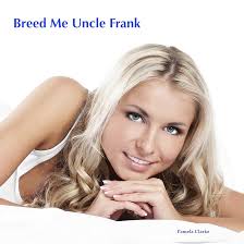 Amazon.com: Breed Me, Uncle Frank: Breeding and Pregnancy Erotica (Audible  Audio Edition): Pamela Clarke, Kathryn Ricks, Alyssium Publishers: Books