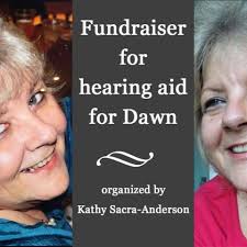 Fundraiser for Dawn Rogers by Kathy Sacra-Anderson : Hearing Aid for Dawn  Rogers
