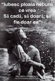 Lacrimile de bucurie sunt asemeni picăturilor unei ploi de vară străpunse de razele. Nichita StÄƒnescu Iubesc Ploaia Nichita StÄƒnescu Iubesc Ploaia NebunÄƒ Ce Vrea SÄƒ CadÄƒ SÄƒ DoarÄƒ SÄƒ Fie Doar Ea La Masa AceluiaÈ™i Hol Ruginit Cand Nimeni Nu Cere RÄƒspunsul Primit S O